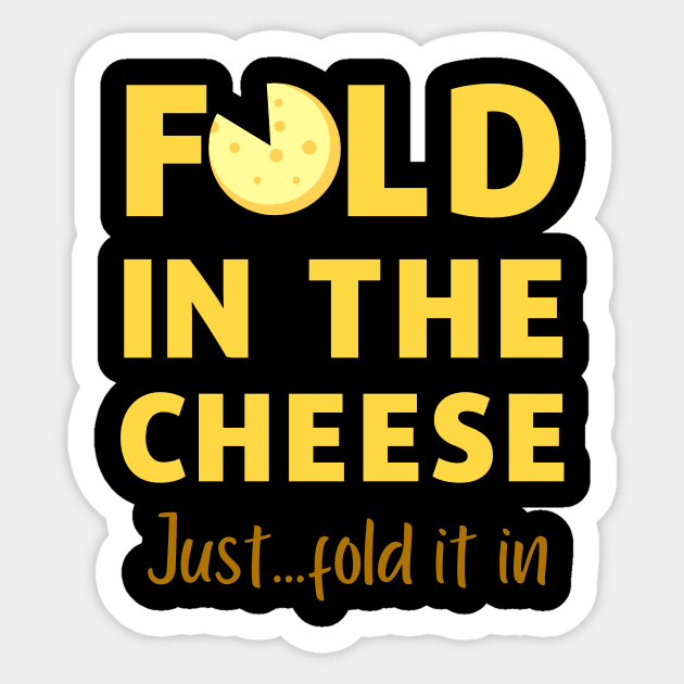 Cheese just fold it in saying humor Sticker by Loweryo Judew